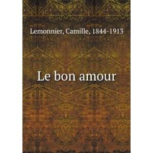 Le bon amour Camille, 1844 1913 Lemonnier Books