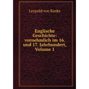   im 16. und 17. Jahrhundert, Volume 1 Leopold von Ranke Books