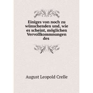   , mÃ¶glichen Vervollkommnungen des . August Leopold Crelle Books