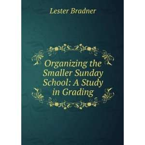   Sunday School: A Study in Grading: Lester Bradner:  Books