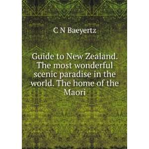  Guide to New Zealand. The most wonderful scenic paradise 