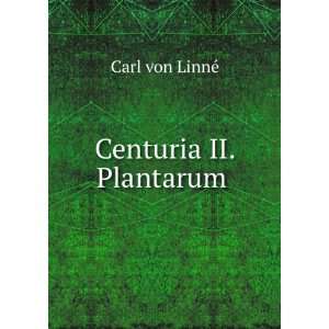  Centuria II. Plantarum . Carl von LinnÃ© Books