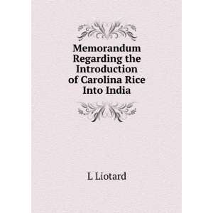   Introduction of Carolina Rice Into India: L Liotard:  Books