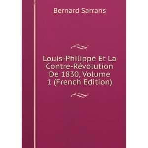  Louis Philippe Et La Contre RÃ©volution De 1830, Volume 