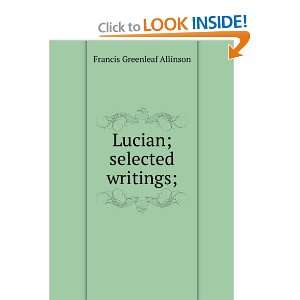    Lucian; selected writings;: Francis Greenleaf Allinson: Books