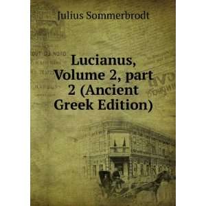  Volume 2,Â part 2 (Ancient Greek Edition) Julius Sommerbrodt Books