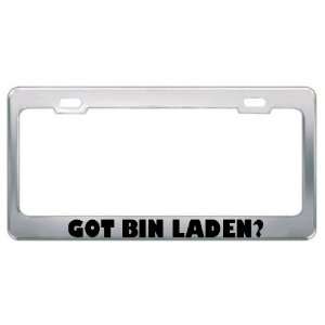  Got Bin Laden? Metal License Plate Frame Holder Border Tag 