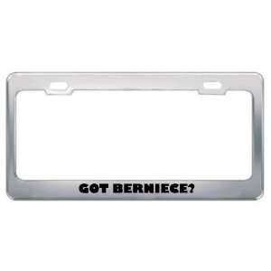  Got Berniece? Girl Name Metal License Plate Frame Holder 