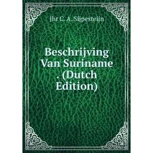  Beschrijving Van Suriname . (Dutch Edition): Jhr C. A 