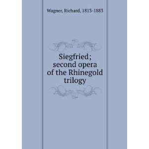  Siegfried; second opera of the Rhinegold trilogy. Music 