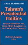 Taiwans Presidential Politics Democratization and Cross Strait 