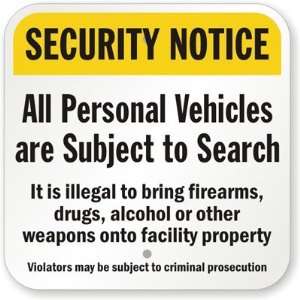 Vehicles Are Subject To Search. Its Illegal To Bring Firearms, Drugs 