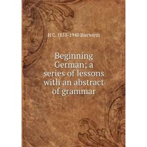   lessons with an abstract of grammar H C. 1853 1940 Bierwirth Books