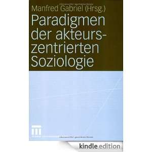 Paradigmen der akteurszentrierten Soziologie (German Edition): Manfred 