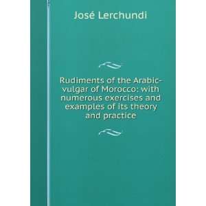  Rudiments of the Arabic vulgar of Morocco Jose Lerchundi Books