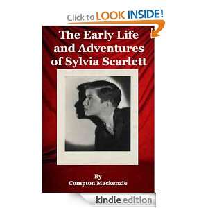 The Early Life and Adventures of Sylvia Scarlett Compton Mackenzie 