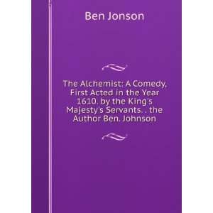   Majestys Servants. . the Author Ben. Johnson Ben Jonson Books