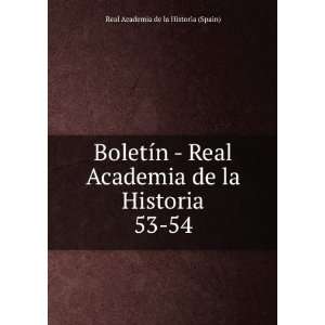  BoletÃ­n   Real Academia de la Historia. 53 54 Real 