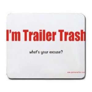  Im Trailer Trash whats your excuse? Mousepad Office 