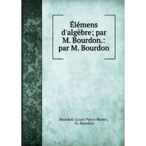   Bourdon.: par M. Bourdon: M. Bourdon Bourdon (Louis Pierre Marie