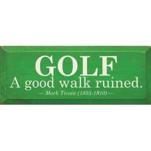  Golf   A good walk ruined.   Mark Twain (1835 1910) Wooden 