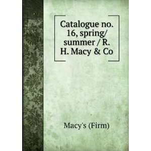   no. 16, spring/summer / R. H. Macy & Co.  (Firm) Books