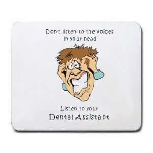   in your head Listen to your Dental Assistant Mousepad