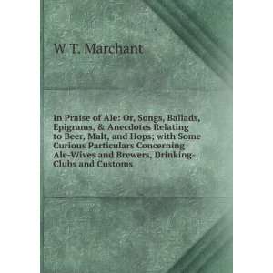    Wives and Brewers, Drinking Clubs and Customs W T. Marchant Books