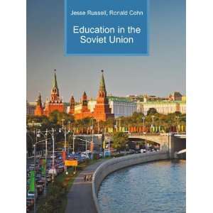 Education in the Soviet Union Ronald Cohn Jesse Russell  