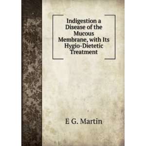   Mucous Membrane, with Its Hygio Dietetic Treatment E G. Martin Books