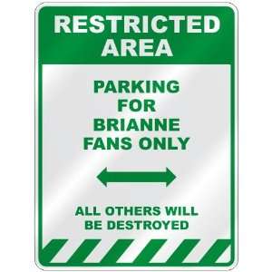   PARKING FOR BRIANNE FANS ONLY  PARKING SIGN