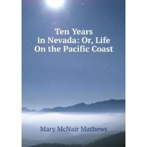   in Nevada Or, Life On the Pacific Coast Mary McNair Mathews Books