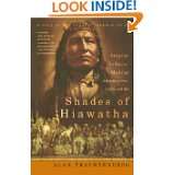 Shades of Hiawatha: Staging Indians, Making Americans, 1880 1930 by 