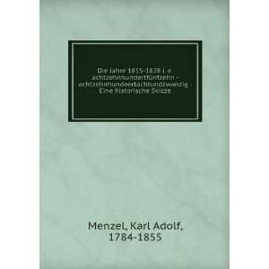    Eine historische Skizze Karl Adolf, 1784 1855 Menzel Books