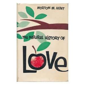  The Natural History of Love Morton M. (1920 ) Hunt Books
