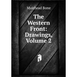   The Western Front Drawings, Volume 2 Muirhead Bone Books