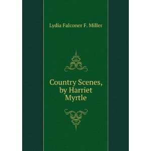    Country Scenes, by Harriet Myrtle Lydia Falconer F. Miller Books