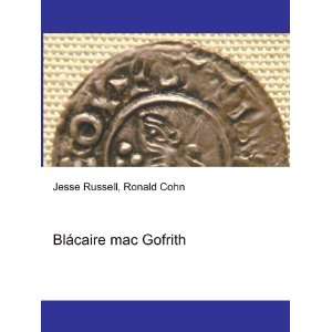  BlÃ¡caire mac Gofrith: Ronald Cohn Jesse Russell: Books