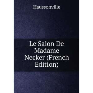    Le Salon De Madame Necker (French Edition) Haussonville Books