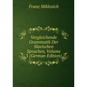   , Volume 3 (German Edition) Franz Miklosich  Books