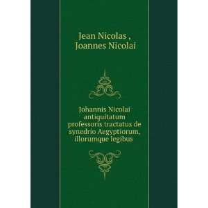   , illorumque legibus . Joannes Nicolai Jean Nicolas  Books