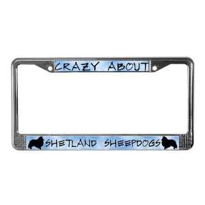  Crazy About Shetland Sheepdogs Pets License Plate Frame by 