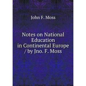  Notes on National Education in Continental Europe / by Jno 