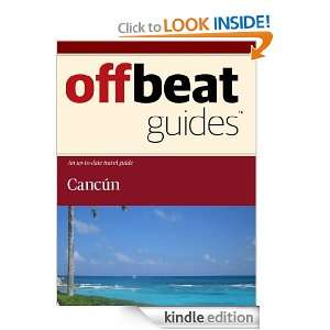 Cancún Travel Guide: Offbeat Guides:  Kindle Store