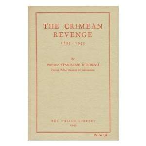    The Crimean Revenge 1855 1945 Stanislaw (1882 ) Stron´ski Books