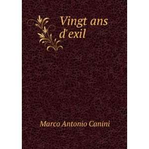  Vingt ans dexil Marco Antonio Canini Books