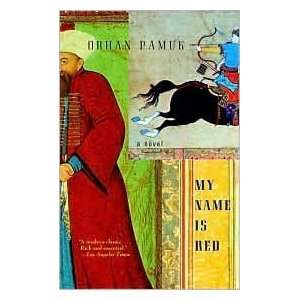  My Name Is Red by Orhan Pamuk, Erdag Goknar (Translator 