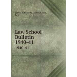  Law School Bulletin. 1940 41: La.) Loyola University (New 
