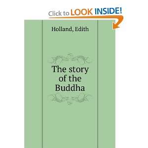 The story of the Buddha: Edith Holland:  Books