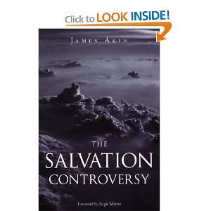  The Salvation Controversy [Paperback] James Akin Books